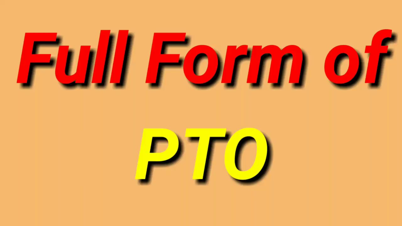 Full Form of PTO , Using The PTO , Disadvantages of PTO