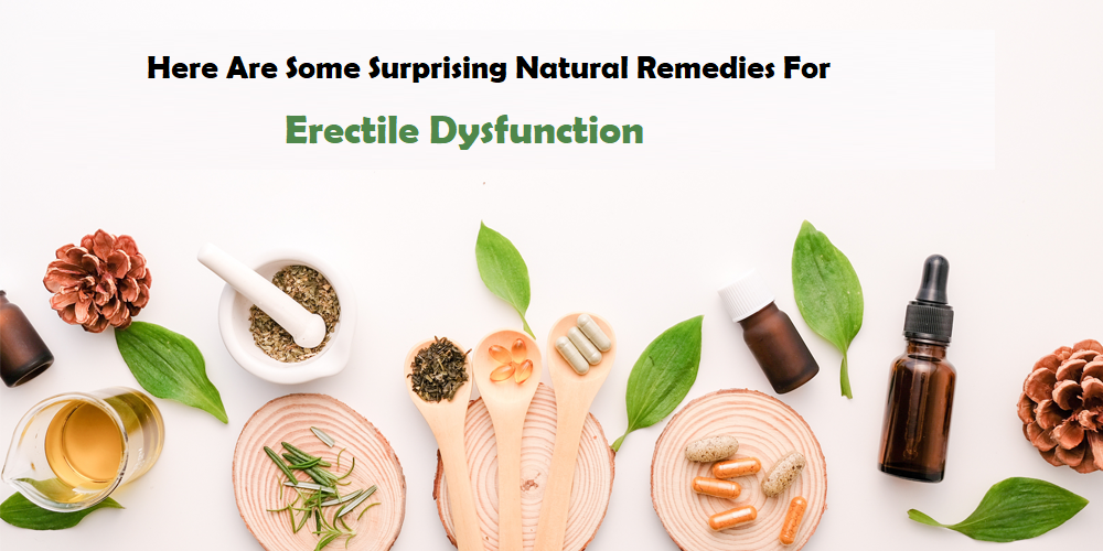 Here Are Some Surprising Natural Remedies For Erectile Dysfunction